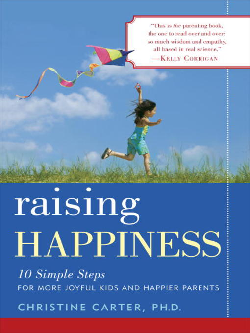 Title details for Raising Happiness by Christine Carter, Ph.D. - Available